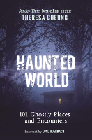 Haunted World: 101 Ghostly Places and Encounters Cover